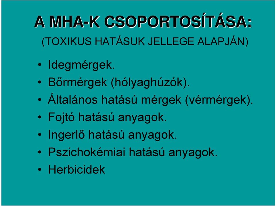 Általános hatású mérgek (vérmérgek).