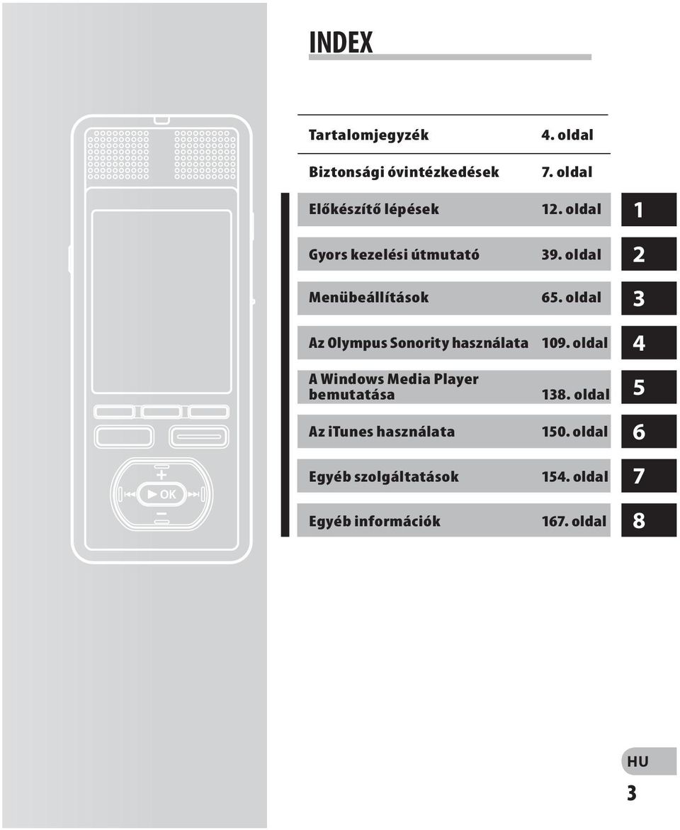 bemutatása Az itunes használata Egyéb szolgáltatások Egyéb információk 4. oldal 7.