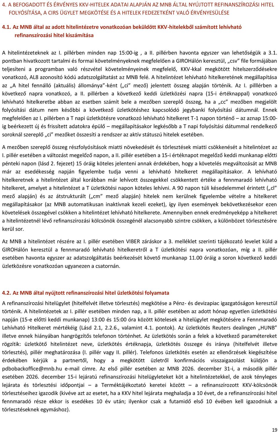 pillérben havonta egyszer van lehetőségük a 3.1.