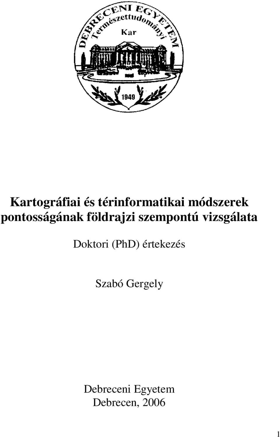 szempontú vizsgálata Doktori (PhD)