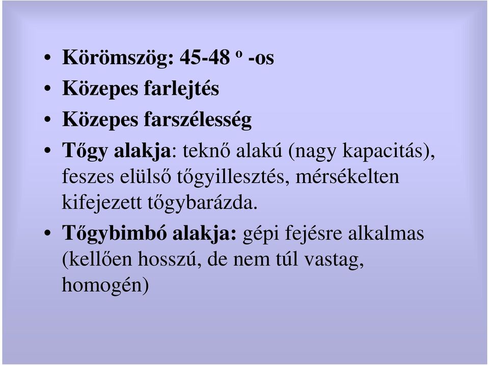 tıgyillesztés, mérsékelten kifejezett tıgybarázda.