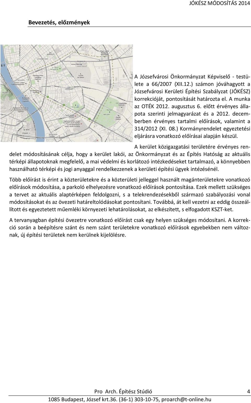 előtt érvényes állapota szerinti jelmagyarázat és a 2012. decemberben érvényes tartalmi előírások, valamint a 314/2012 (XI. 08.