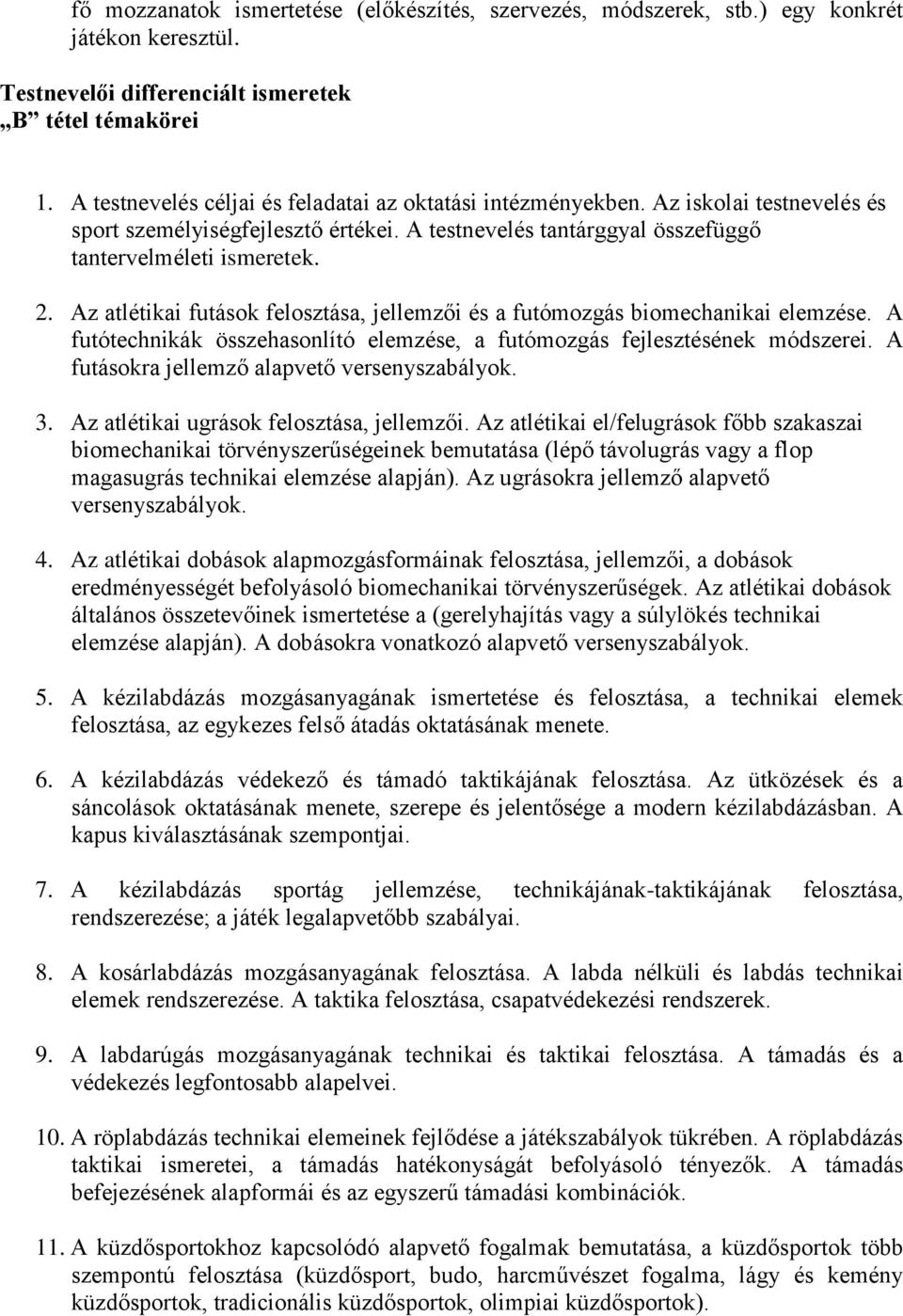 Az atlétikai futások felosztása, jellemzői és a futómozgás biomechanikai elemzése. A futótechnikák összehasonlító elemzése, a futómozgás fejlesztésének módszerei.