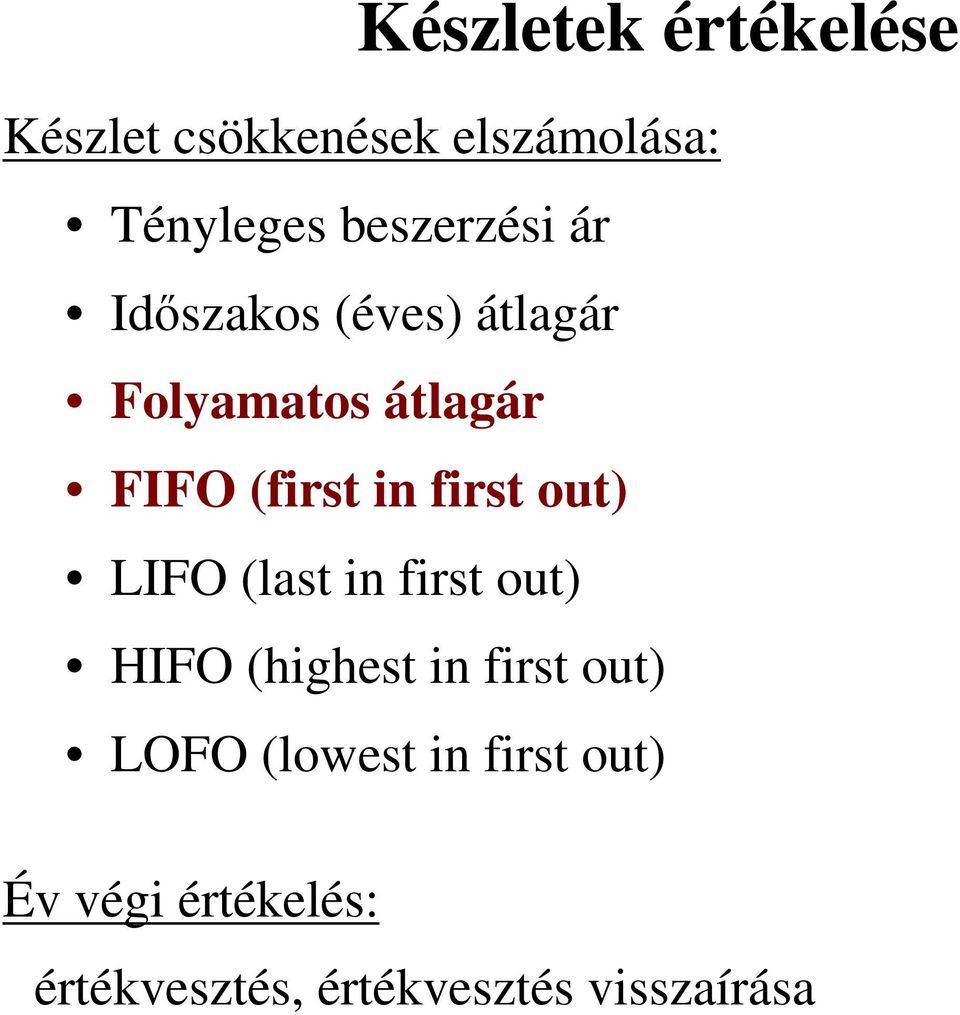 in first out) LIFO (last in first out) HIFO (highest in first out) LOFO