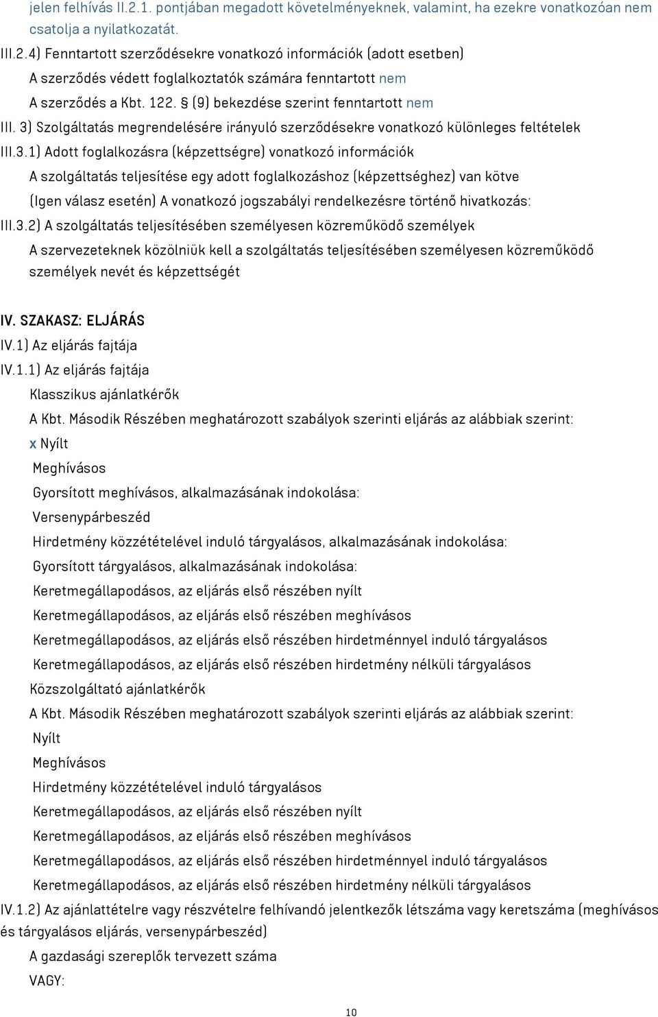 Szolgáltatás megrendelésére irányuló szerződésekre vonatkozó különleges feltételek III.3.