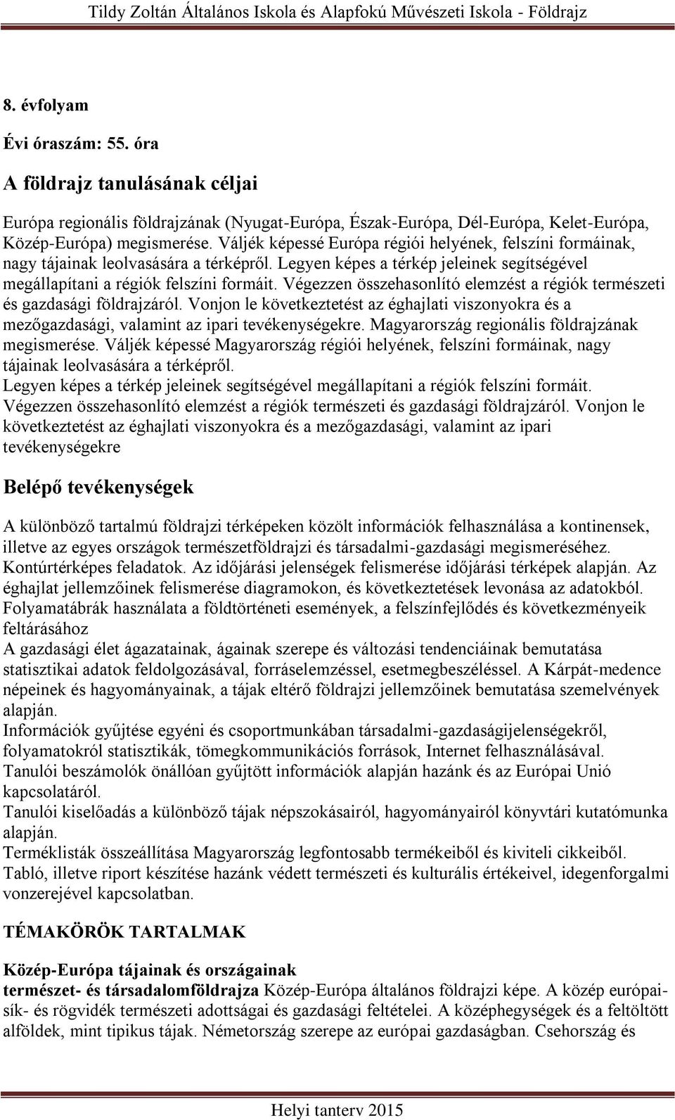 Végezzen összehasonlító elemzést a régiók természeti és gazdasági földrajzáról. Vonjon le következtetést az éghajlati viszonyokra és a mezőgazdasági, valamint az ipari tevékenységekre.