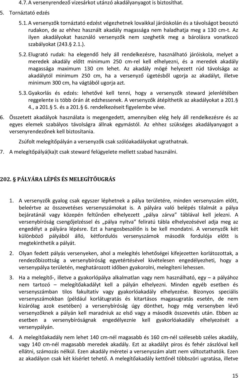 Az ilyen akadályokat használó versenyzők nem szeghetik meg a bárolásra vonatkozó szabályokat (24