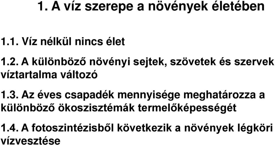 Az éves csapadék mennyisége meghatározza a különböző ökoszisztémák