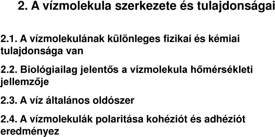 2. Biológiailag jelentős a vízmolekula hőmérsékleti jellemzője 2.3.