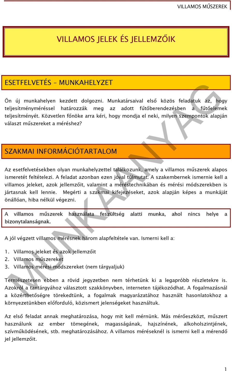 Közvetlen főnöke arra kéri, hogy mondja el neki, milyen szempontok alapján választ műszereket a méréshez?