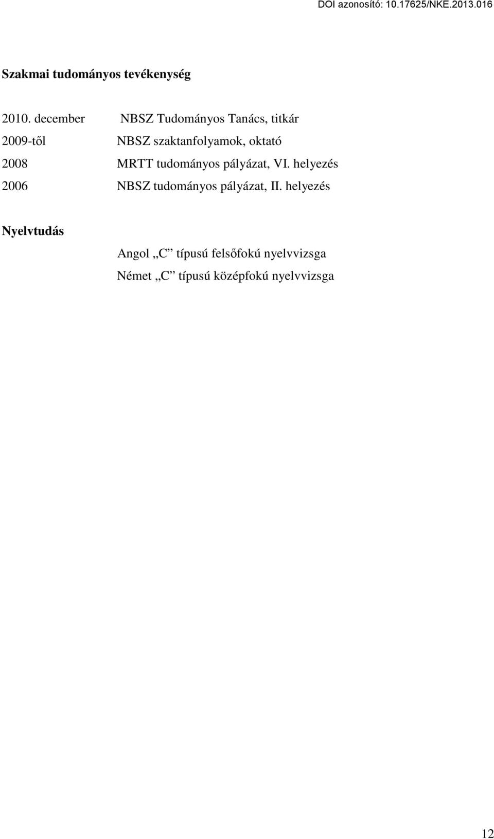 oktató 2008 MRTT tudományos pályázat, VI.