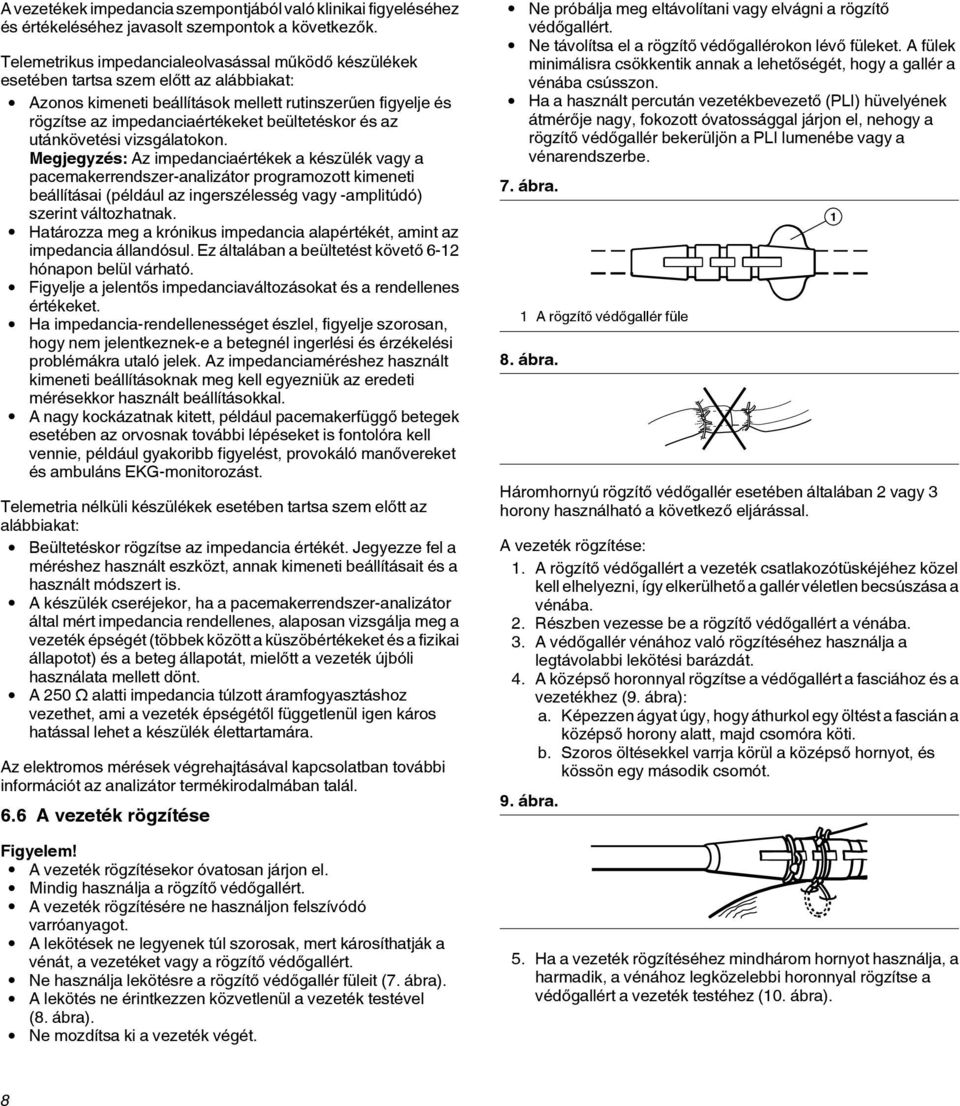 beültetéskor és az utánkövetési vizsgálatokon.