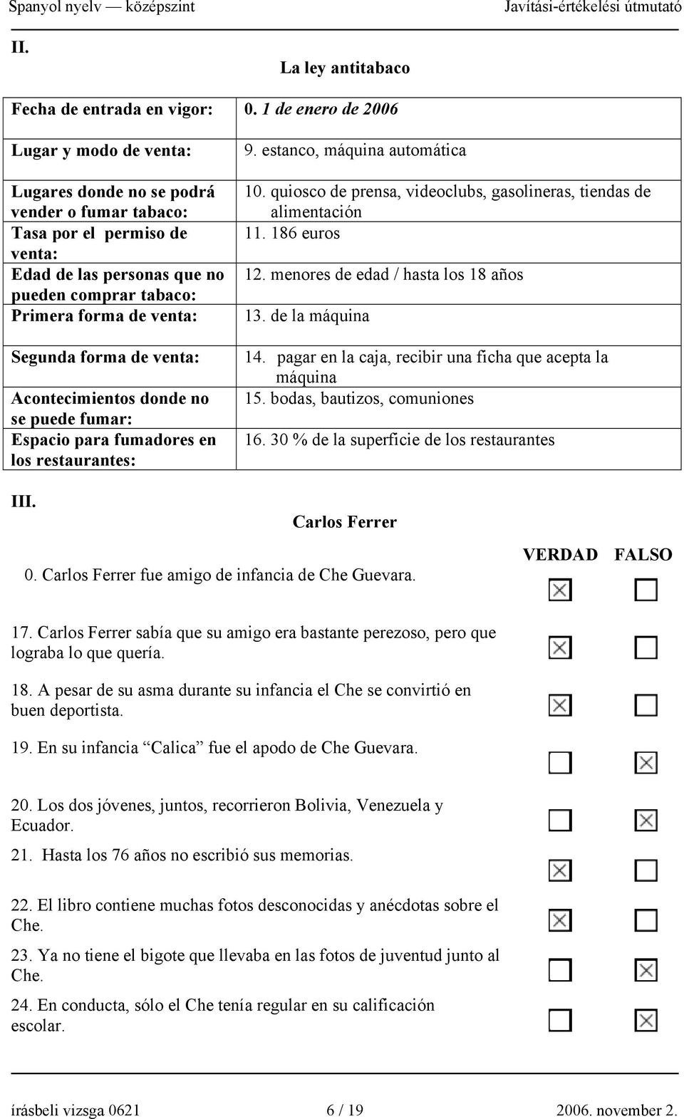 Segunda forma de venta: Acontecimientos donde no se puede fumar: Espacio para fumadores en los restaurantes: 9. estanco, máquina automática 10.