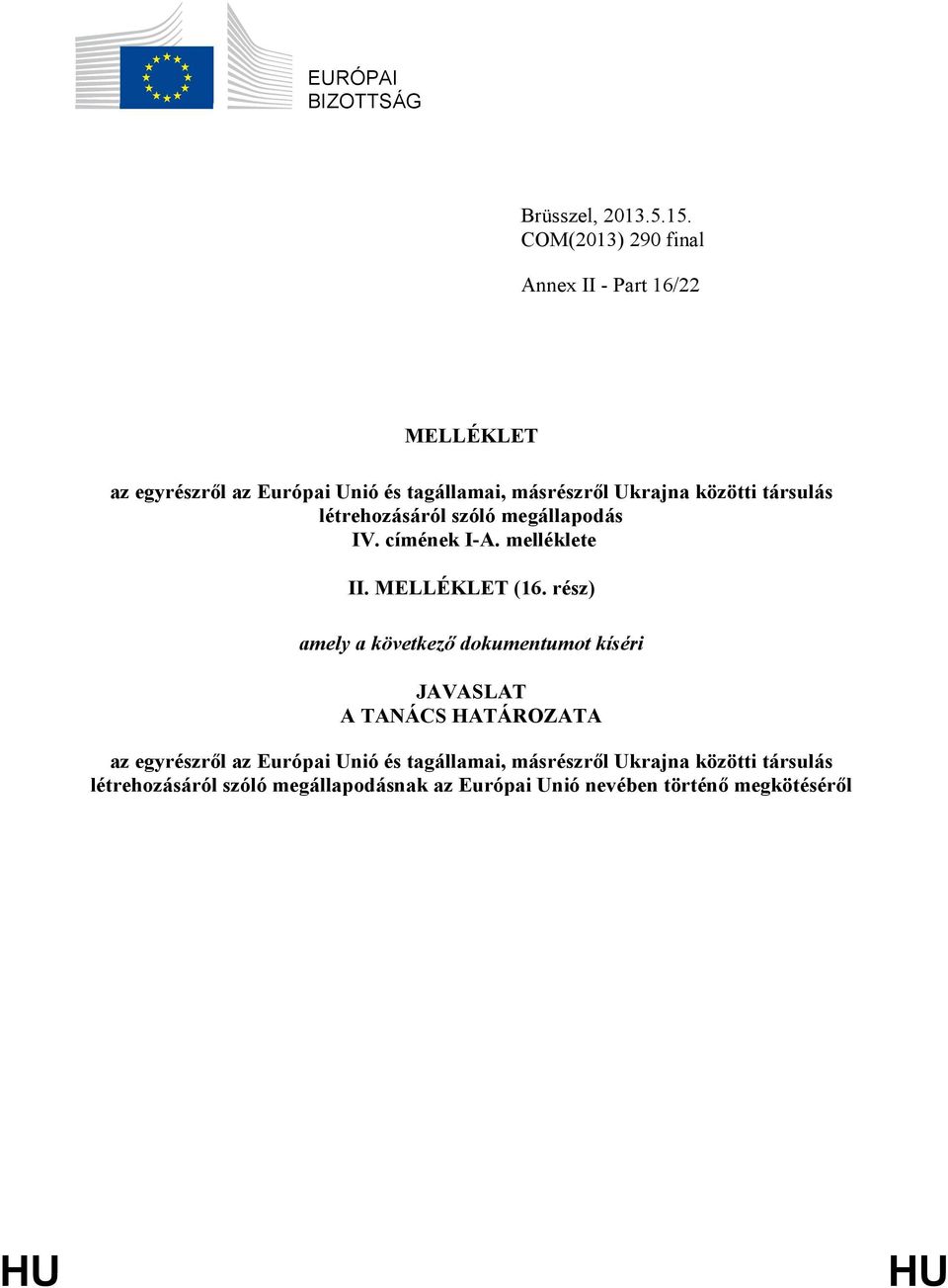 társulás létrehozásáról szóló megállapodás IV. címének I-A. melléklete II. MELLÉKLET (16.