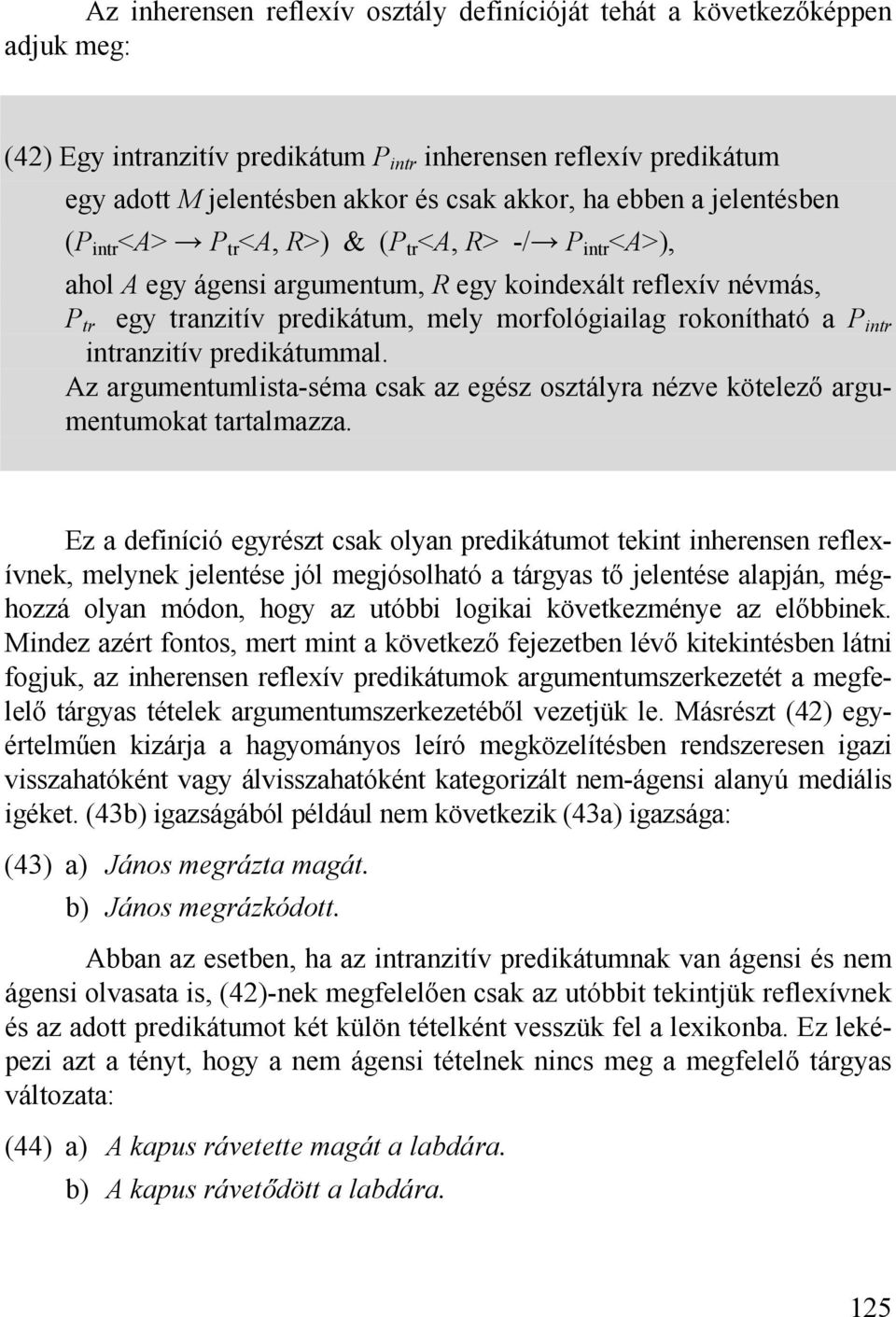 rokonítható a P intr intranzitív predikátummal. Az argumentumlista-séma csak az egész osztályra nézve kötelező argumentumokat tartalmazza.