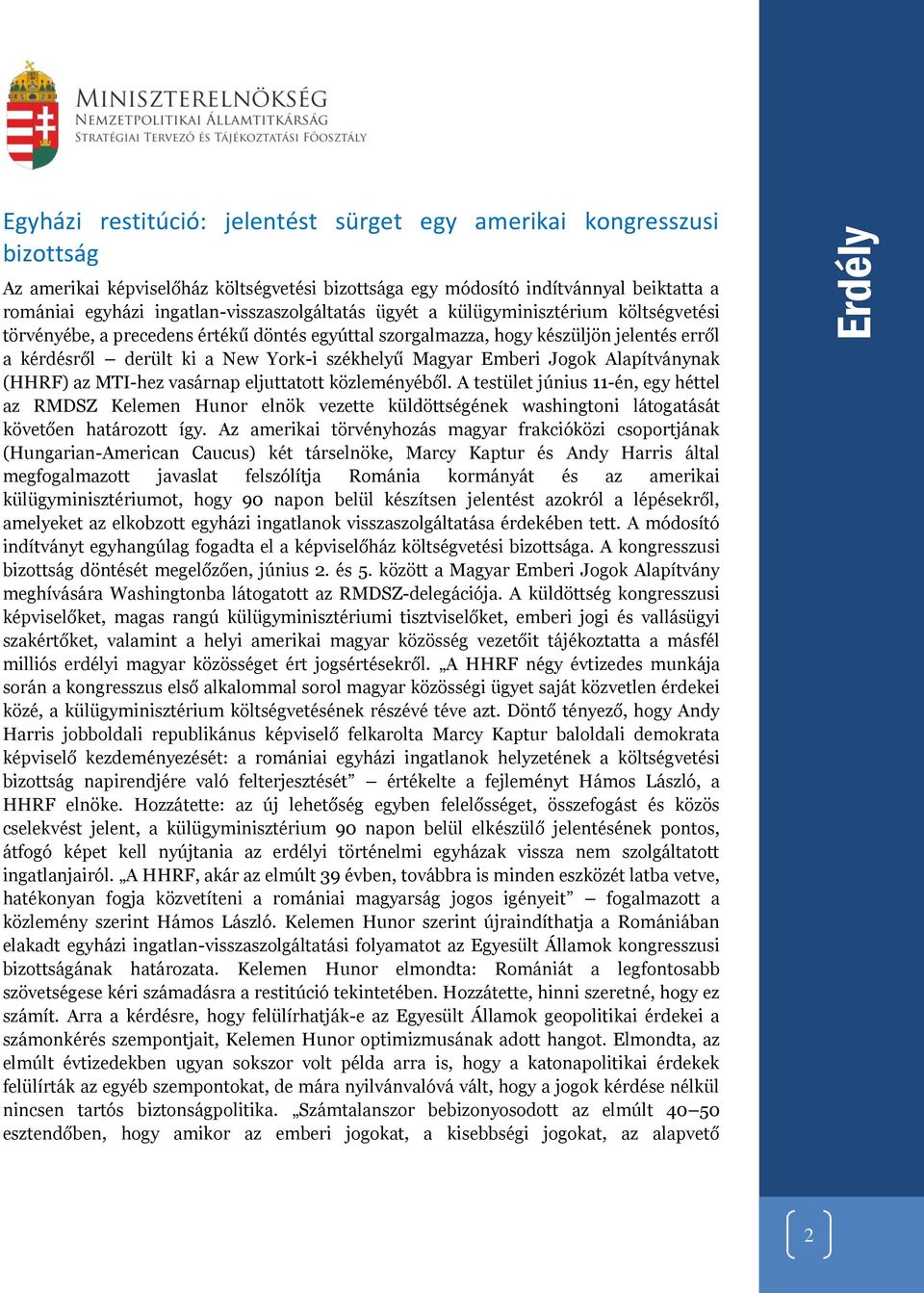 székhelyű Magyar Emberi Jogok Alapítványnak (HHRF) az MTI-hez vasárnap eljuttatott közleményéből.