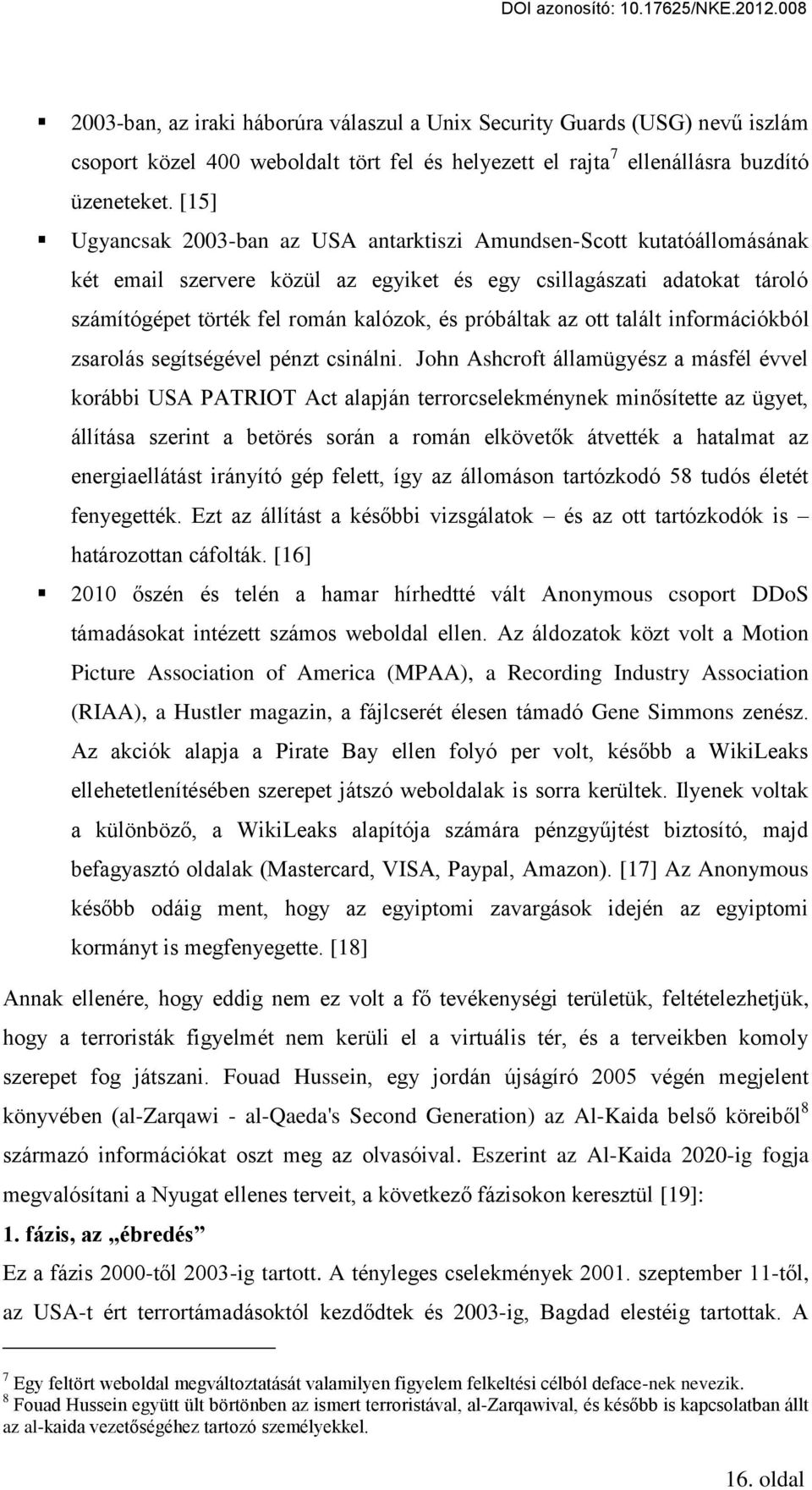 próbáltak az ott talált információkból zsarolás segítségével pénzt csinálni.