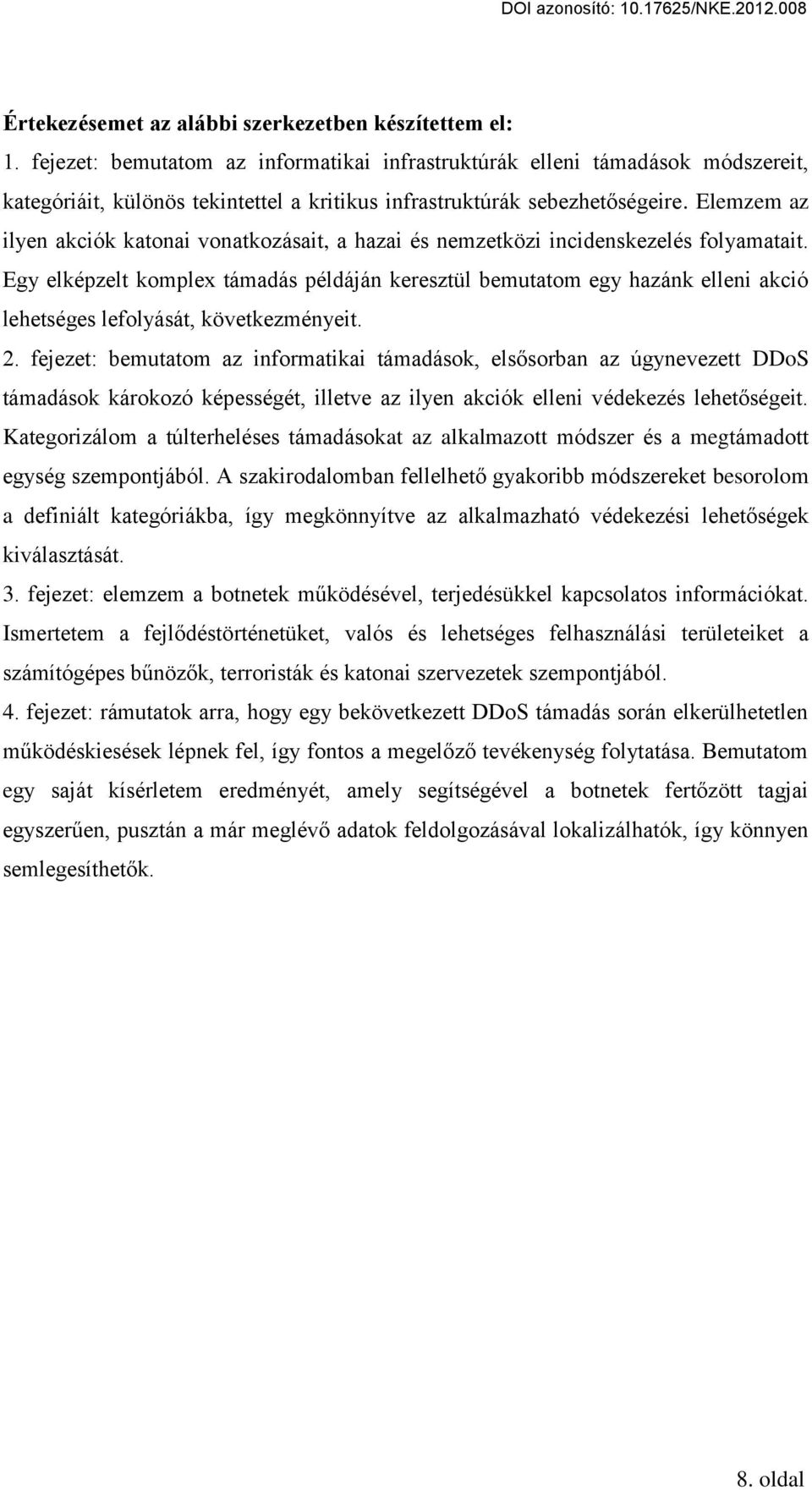 Elemzem az ilyen akciók katonai vonatkozásait, a hazai és nemzetközi incidenskezelés folyamatait.