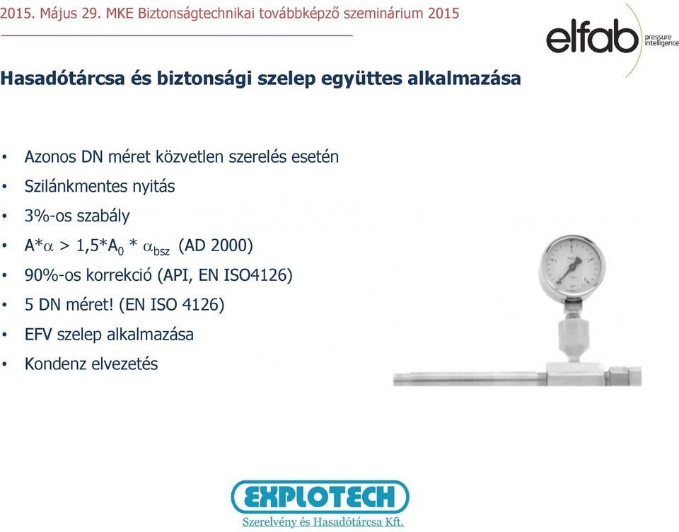 A*α > 1,5*A 0 * α bsz (AD 2000) 90%-os korrekció (API, EN ISO4126)