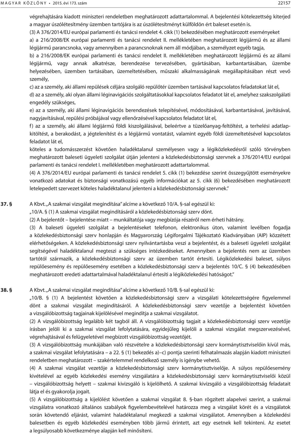 cikk (1) bekezdésében eseményeket a) a 216/2008/EK európai parlamenti és tanácsi rendelet II.