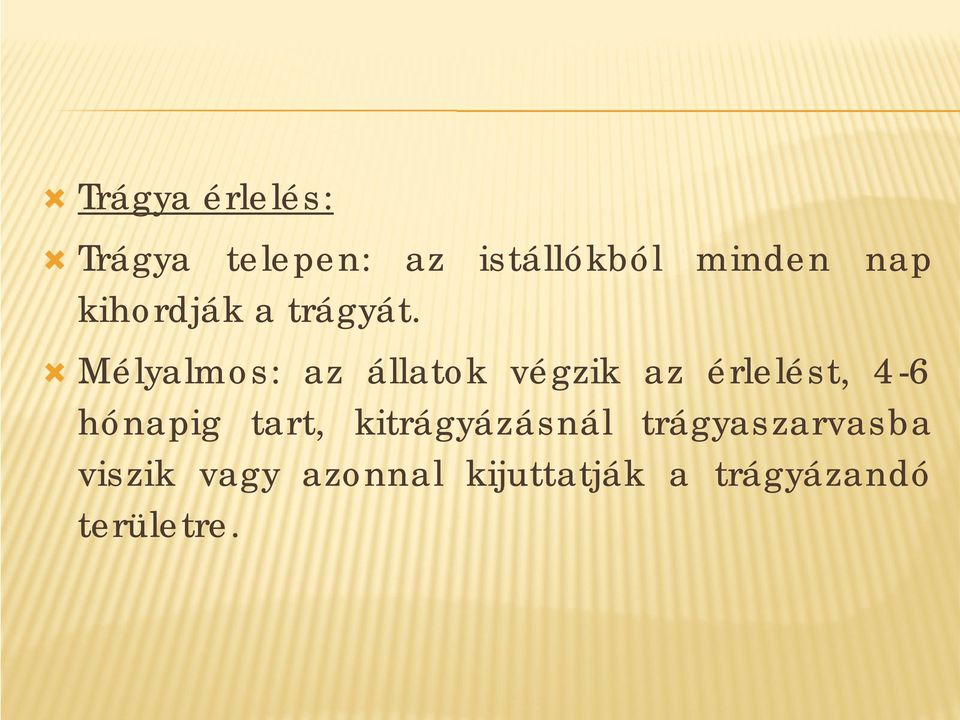 Ò Mélyalmos: az állatok végzik az érlelést, 4-6 hónapig