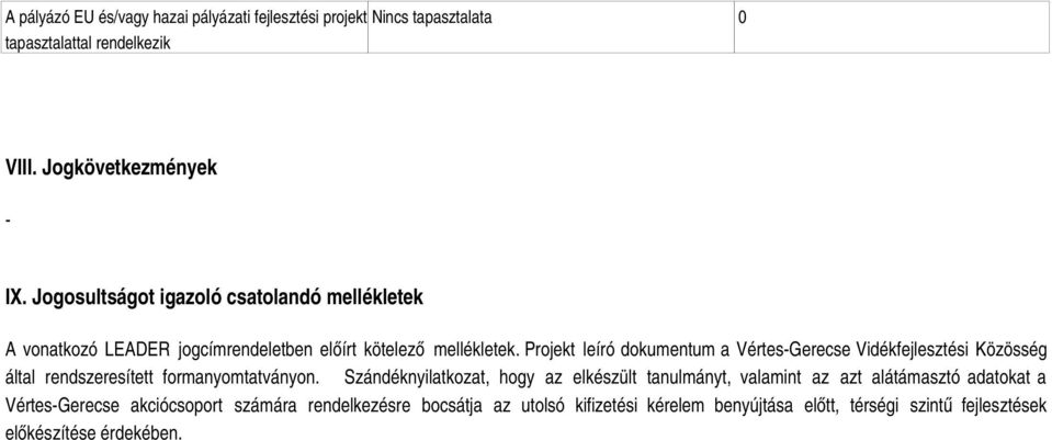 Projekt leíró dokumentum a Vértes-Gerecse Vidékfejlesztési Közösség által rendszeresített formanyomtatványon.