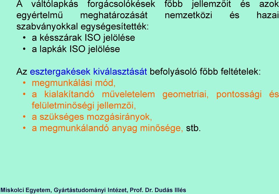 esztergakések kiválasztását befolyásoló főbb feltételek: megmunkálási mó, a kialakítanó