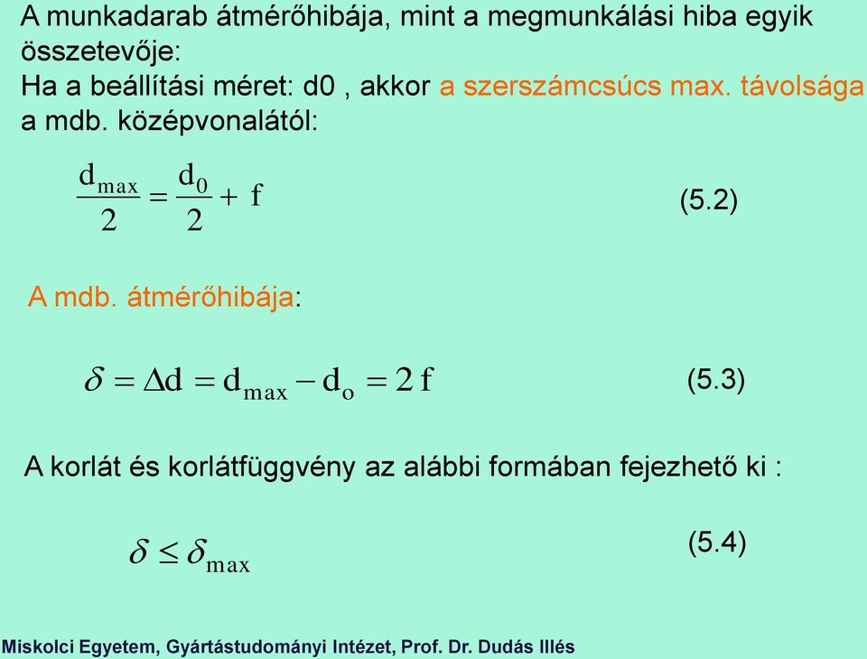 középvonalától: max 0 2 2 A mb. átmérőhibája: f (5.2) o 2 max f (5.