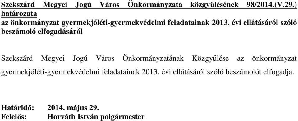 évi ellátásáról szóló beszámoló elfogadásáról Szekszárd Megyei Jogú Város Önkormányzatának