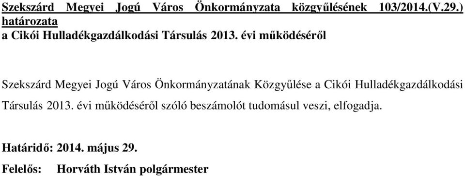 évi mőködésérıl Szekszárd Megyei Jogú Város Önkormányzatának Közgyőlése a Cikói