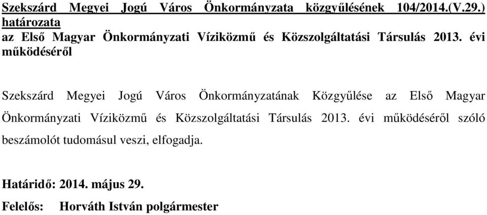 évi mőködésérıl Szekszárd Megyei Jogú Város Önkormányzatának Közgyőlése az Elsı Magyar