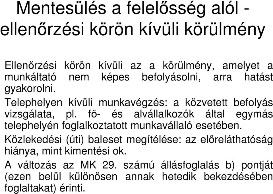 fő- és alvállalkozók által egymás telephelyén foglalkoztatott munkavállaló esetében.