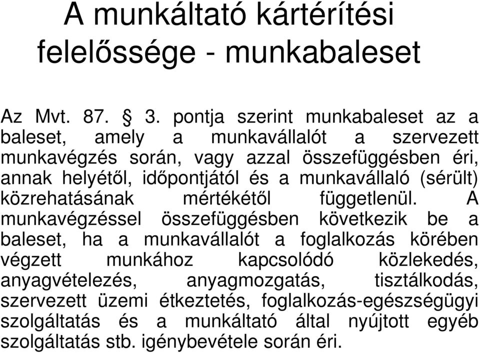 időpontjától és a munkavállaló (sérült) közrehatásának mértékétől függetlenül.