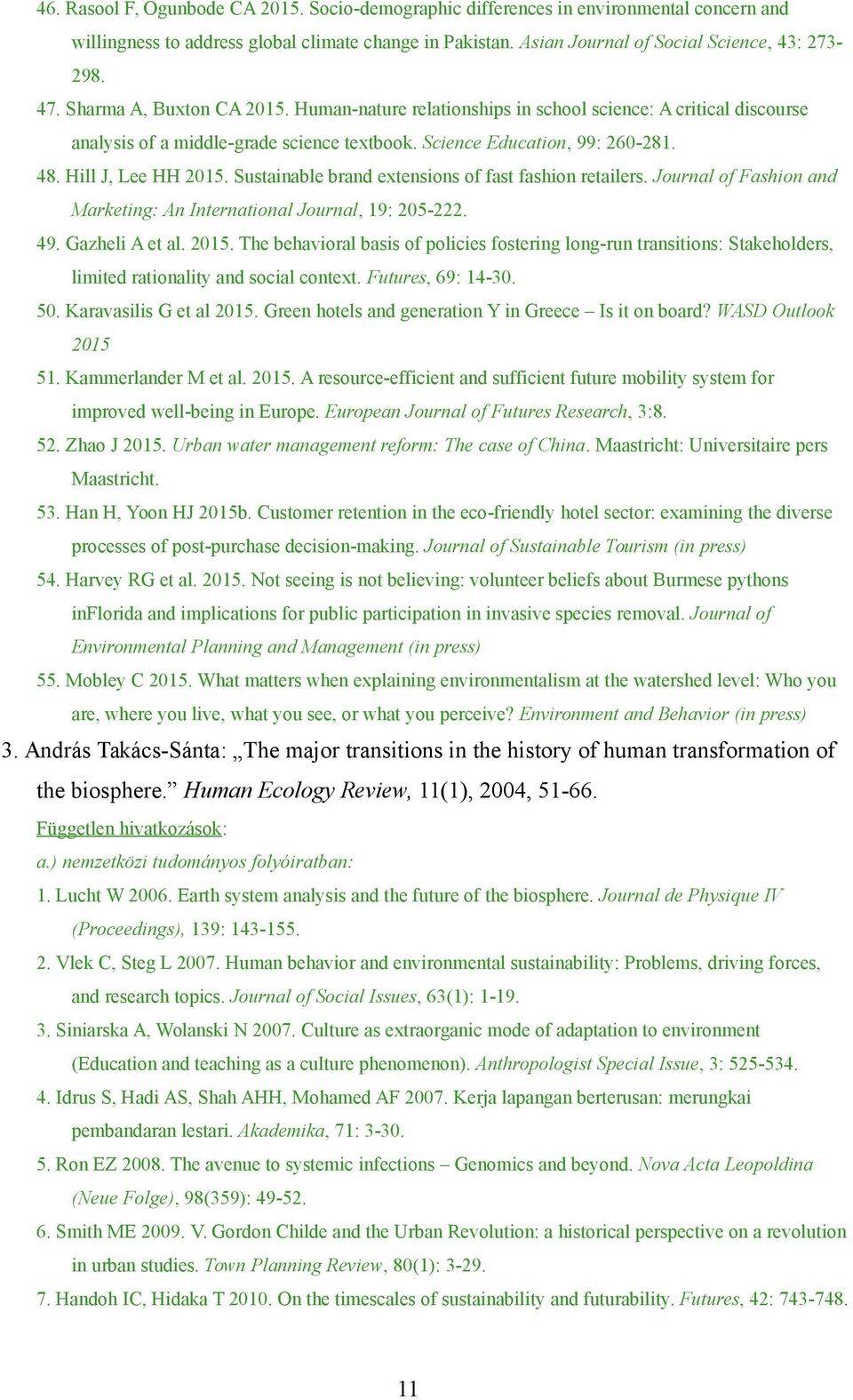 Sustainable brand extensions of fast fashion retailers. Journal of Fashion and Marketing: An International Journal, 19: 205-222. 49. Gazheli A et al. 2015.