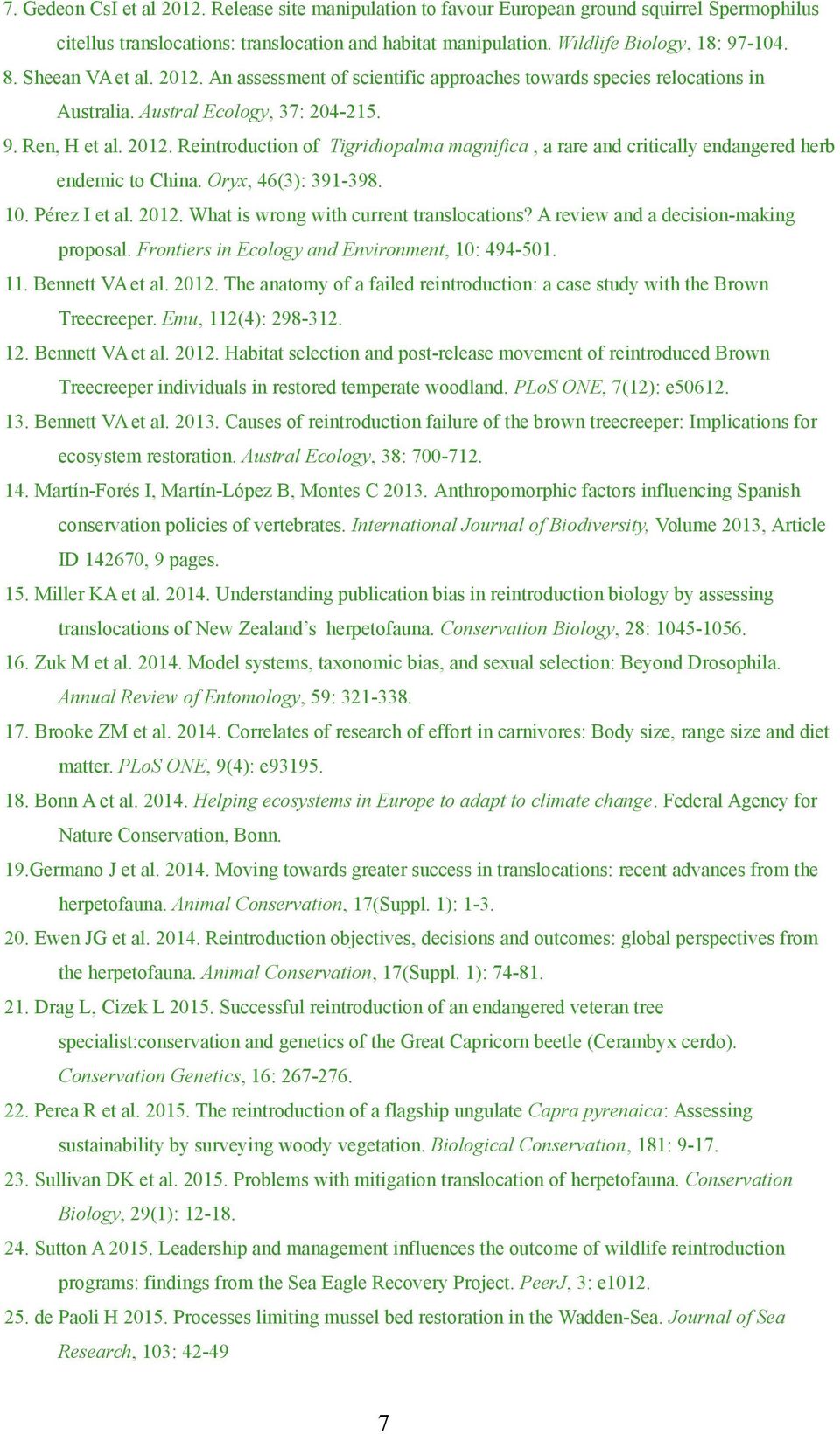 Oryx, 46(3): 391-398. 10. Pérez I et al. 2012. What is wrong with current translocations? A review and a decision-making proposal. Frontiers in Ecology and Environment, 10: 494-501. 11.