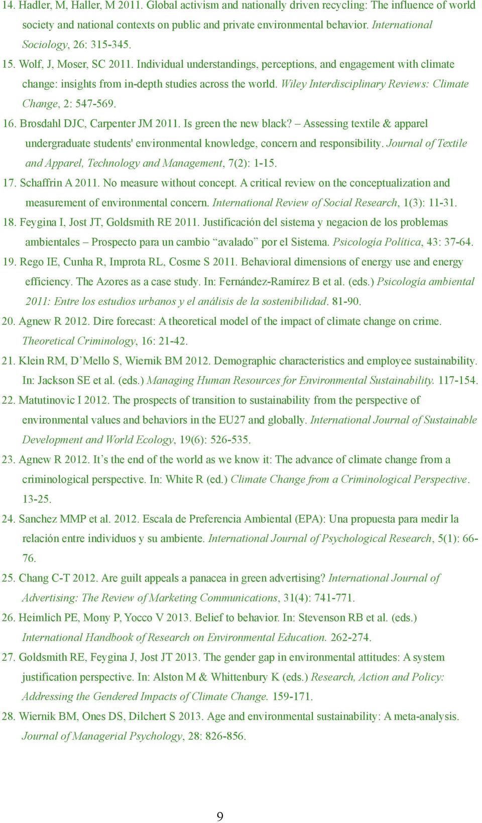 Wiley Interdisciplinary Reviews: Climate Change, 2: 547-569. 16. Brosdahl DJC, Carpenter JM 2011. Is green the new black?