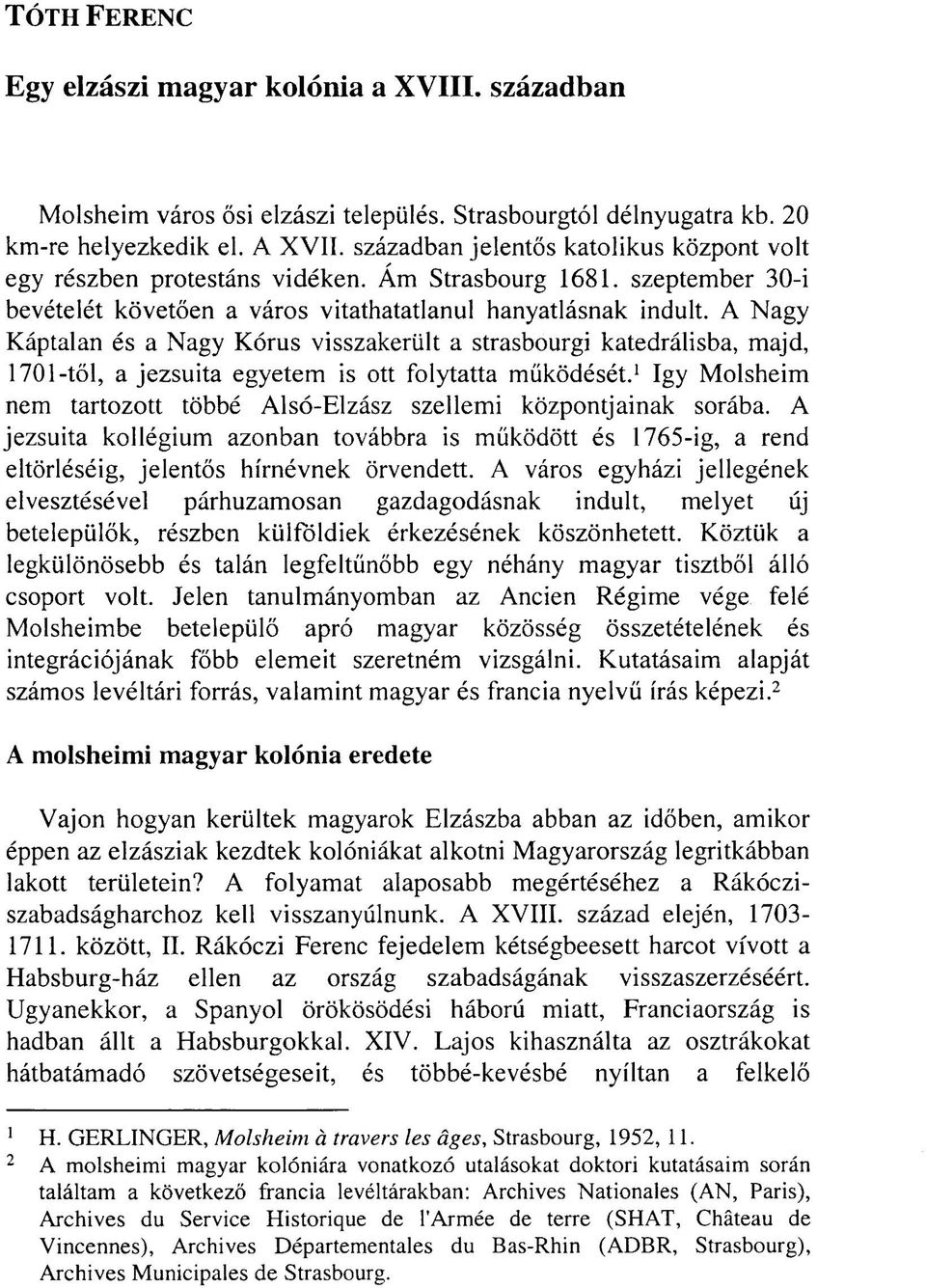 A Nagy Káptalan és a Nagy Kórus visszakerült a strasbourgi katedrálisba, majd, 1701-től, a jezsuita egyetem is ott folytatta működését.