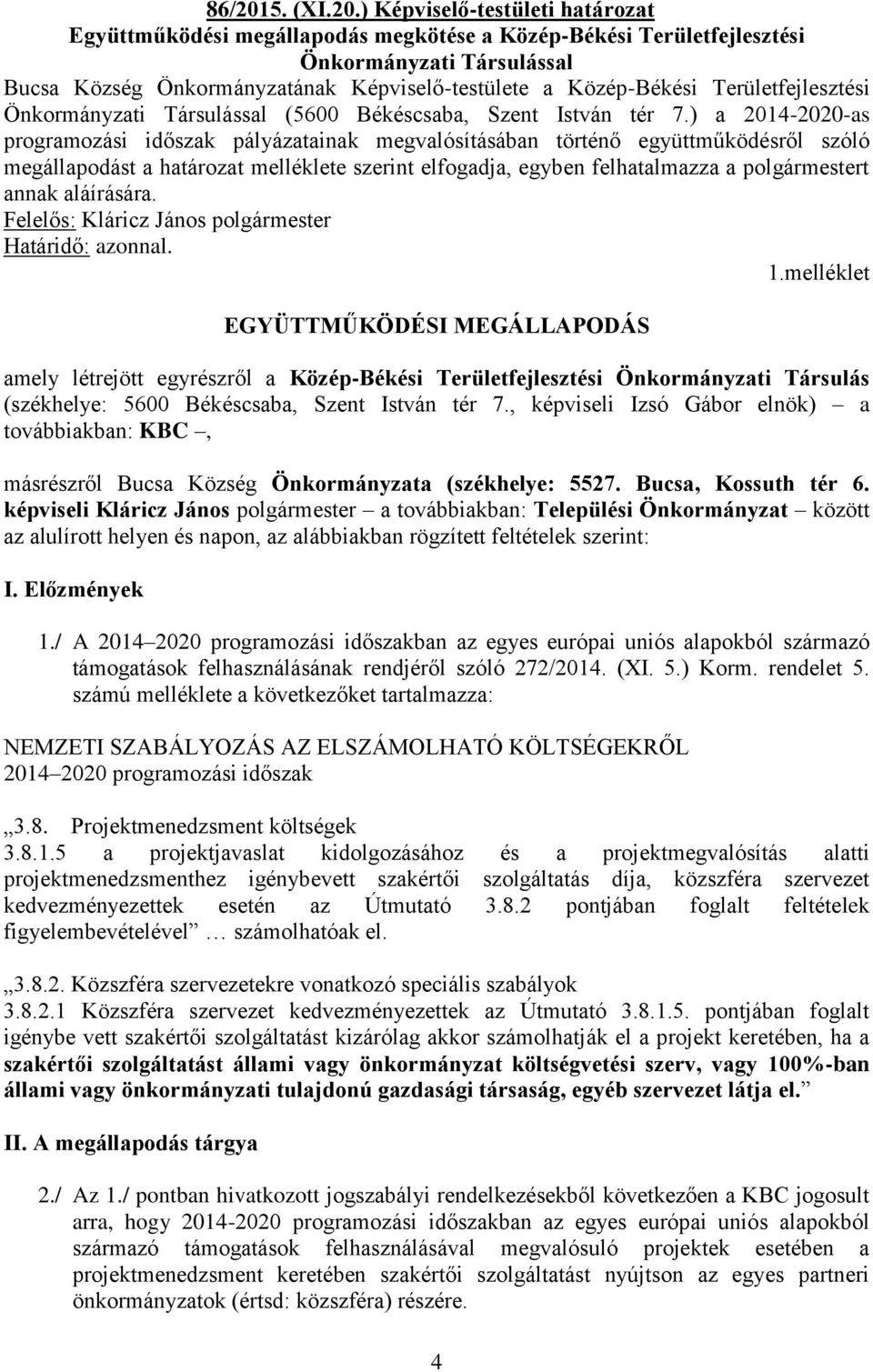 ) Képviselő-testületi határozat Együttműködési megállapodás megkötése a Közép-Békési Területfejlesztési Önkormányzati Társulással Bucsa Község Önkormányzatának Képviselő-testülete a Közép-Békési