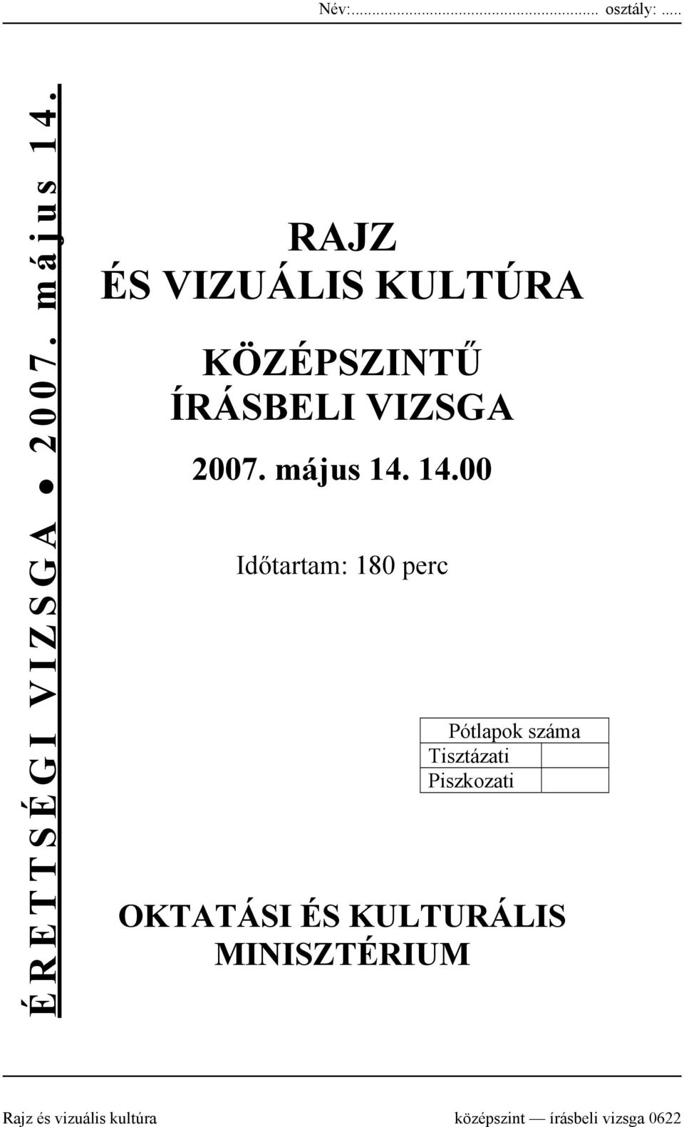 14.00 Időtartam: 180 perc Pótlapok száma Tisztázati Piszkozati