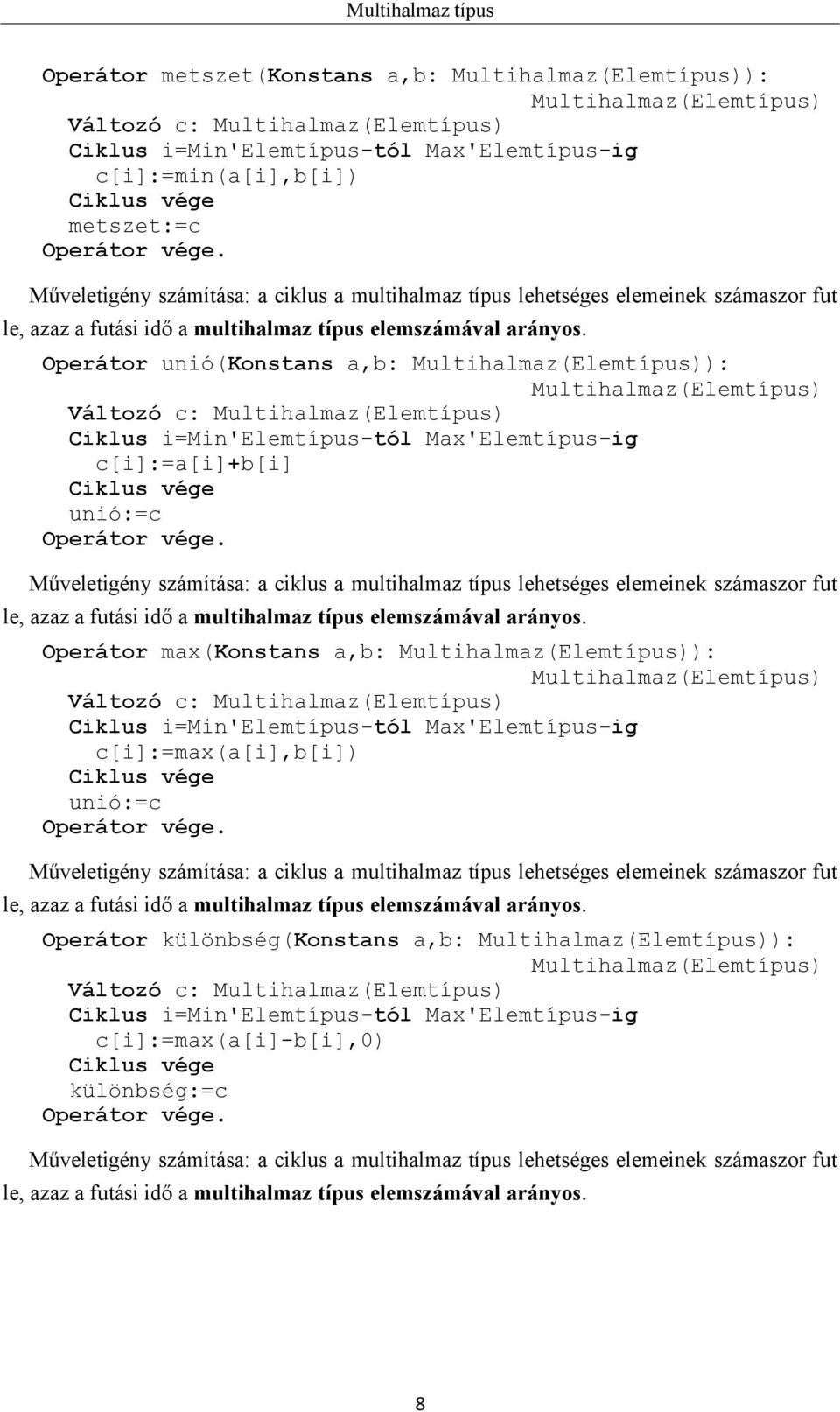 unió:=c Operátor max(konstans a,b: ): Változó c: c[i]:=max(a[i],b[i])