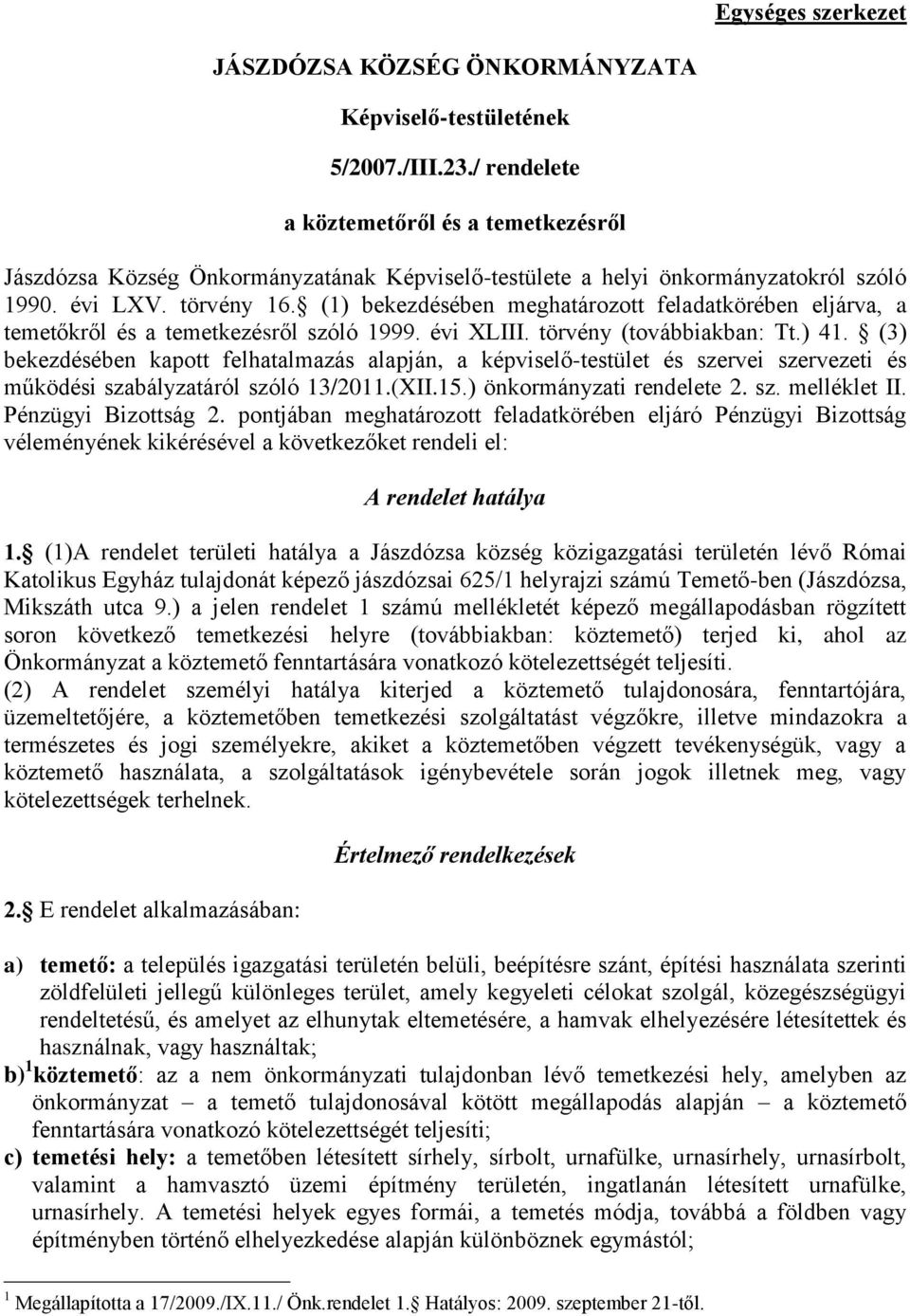 (1) bekezdésében meghatározott feladatkörében eljárva, a temetőkről és a temetkezésről szóló 1999. évi XLIII. törvény (továbbiakban: Tt.) 41.