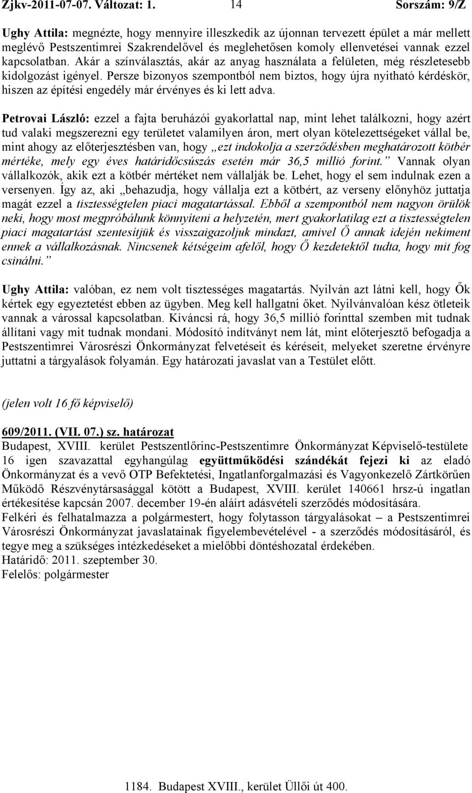 Akár a színválasztás, akár az anyag használata a felületen, még részletesebb kidolgozást igényel.