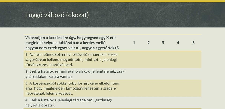 Az ilyen bűncselekményt elkövető embereket sokkal szigorúbban kellene megbüntetni, mint azt a jelenlegi törvénykezés lehetővé teszi. 2.