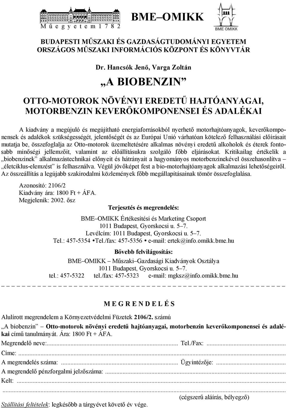 motorhajtóanyagok, keverőkomponensek és adalékok szükségességét, jelentőségét és az Európai Unió várhatóan kötelező felhasználási előírásait mutatja be, összefoglalja az Otto-motorok üzemeltetésére