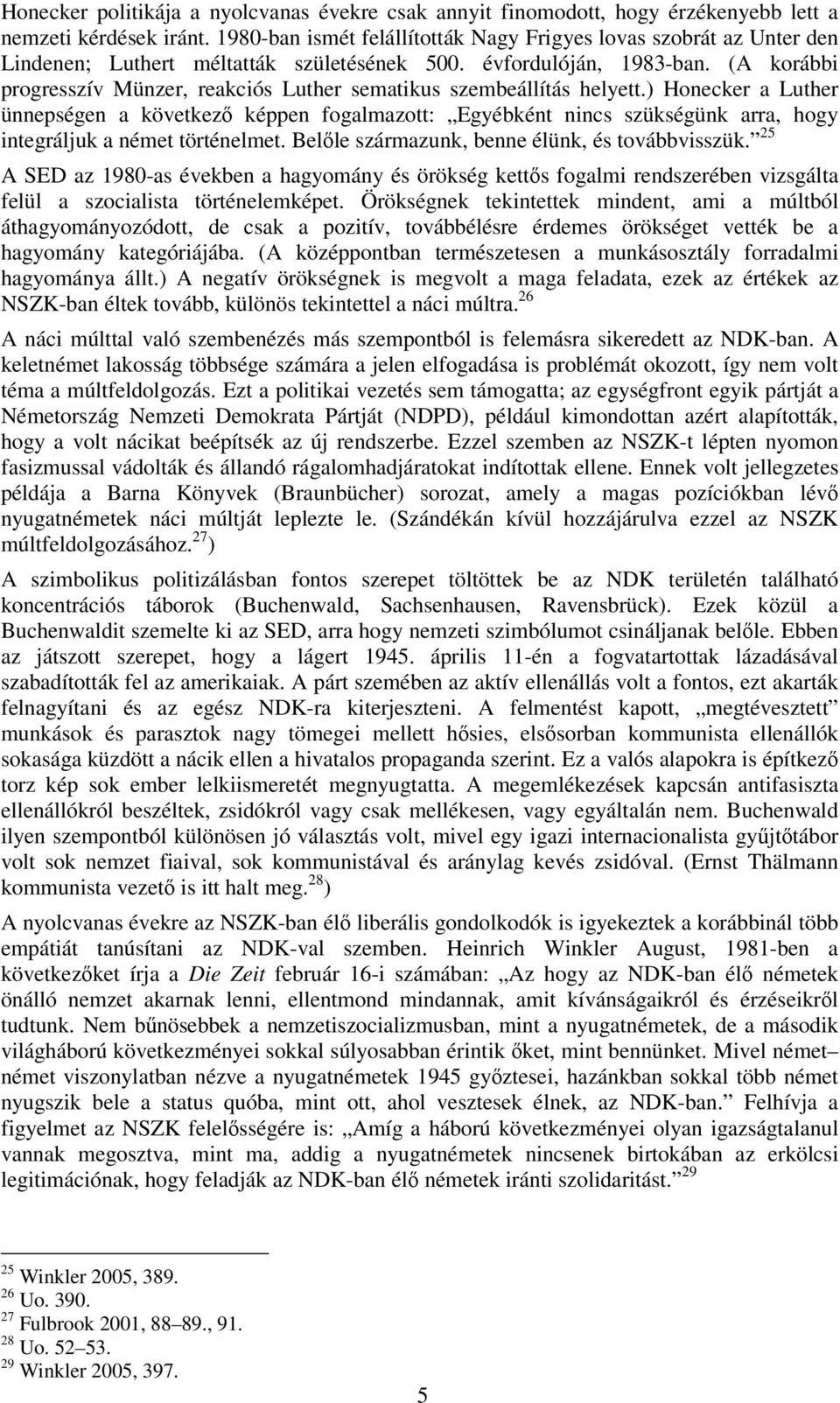 (A korábbi progresszív Münzer, reakciós Luther sematikus szembeállítás helyett.