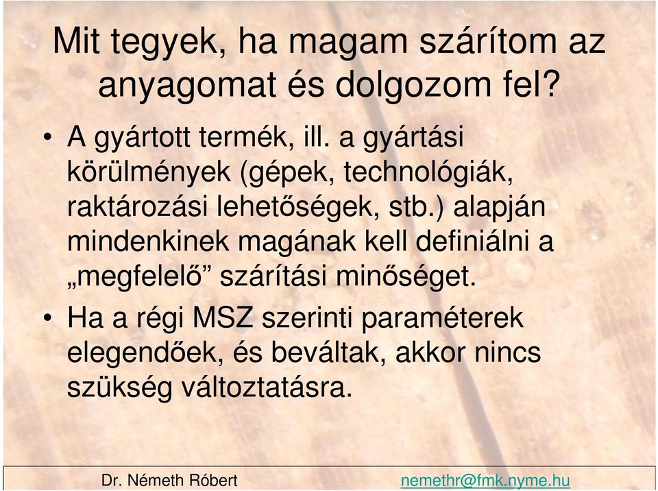 ) alapján mindenkinek magának kell definiálni a megfelelı szárítási minıséget.