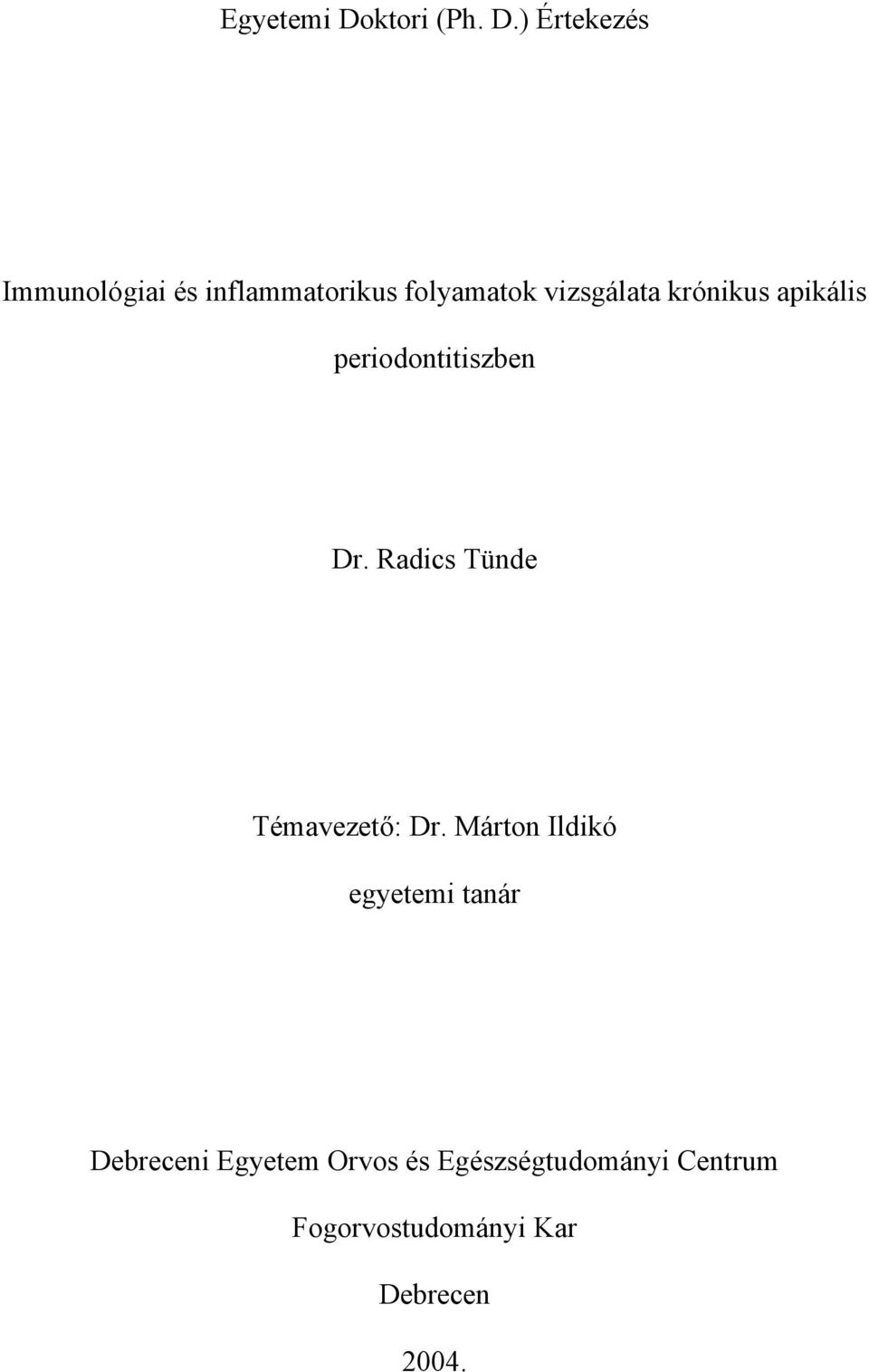 ) Értekezés Immunológiai és inflammatorikus folyamatok vizsgálata