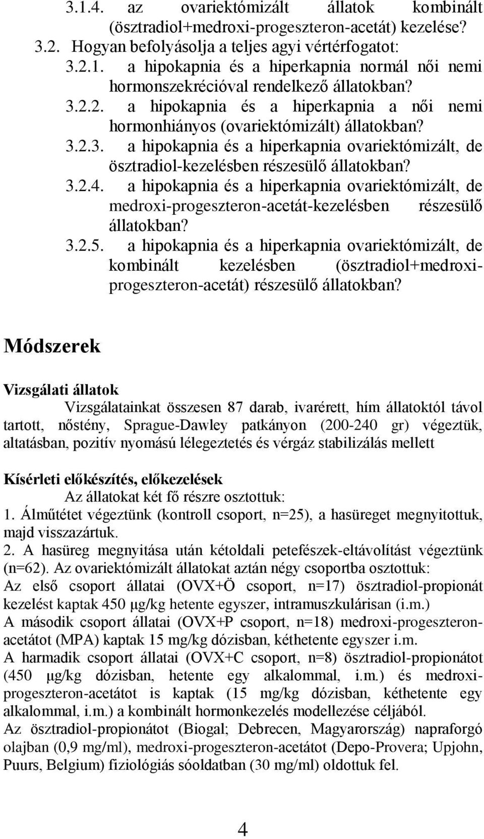 a hipokapnia és a hiperkapnia ovariektómizált, de medroxi-progeszteron-acetát-kezelésben részesülő állatokban? 3.2.5.