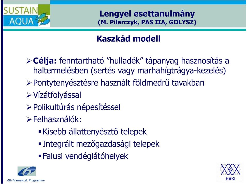 hasznosítás a haltermelésben (sertés vagy marhahígtrágya-kezelés) Pontytenyésztésre