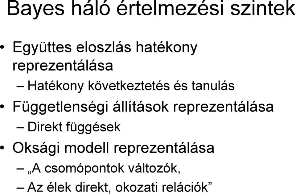 Függetlenségi állítások reprezentálása Direkt függések Oksági